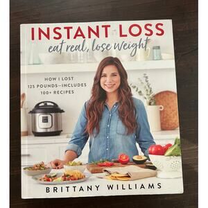 Instant Loss Eat Real Lose Weight Easy Recipes with Pictures Brittany Williams